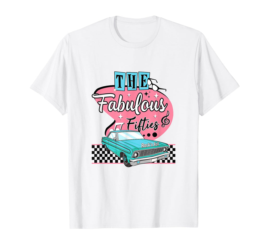 Fabulous Fifties 1950S 50S Rock N Roll T-Shirt - Trendy Graphic Unisex - T-Shirt, Sweatshirt, Hoodie