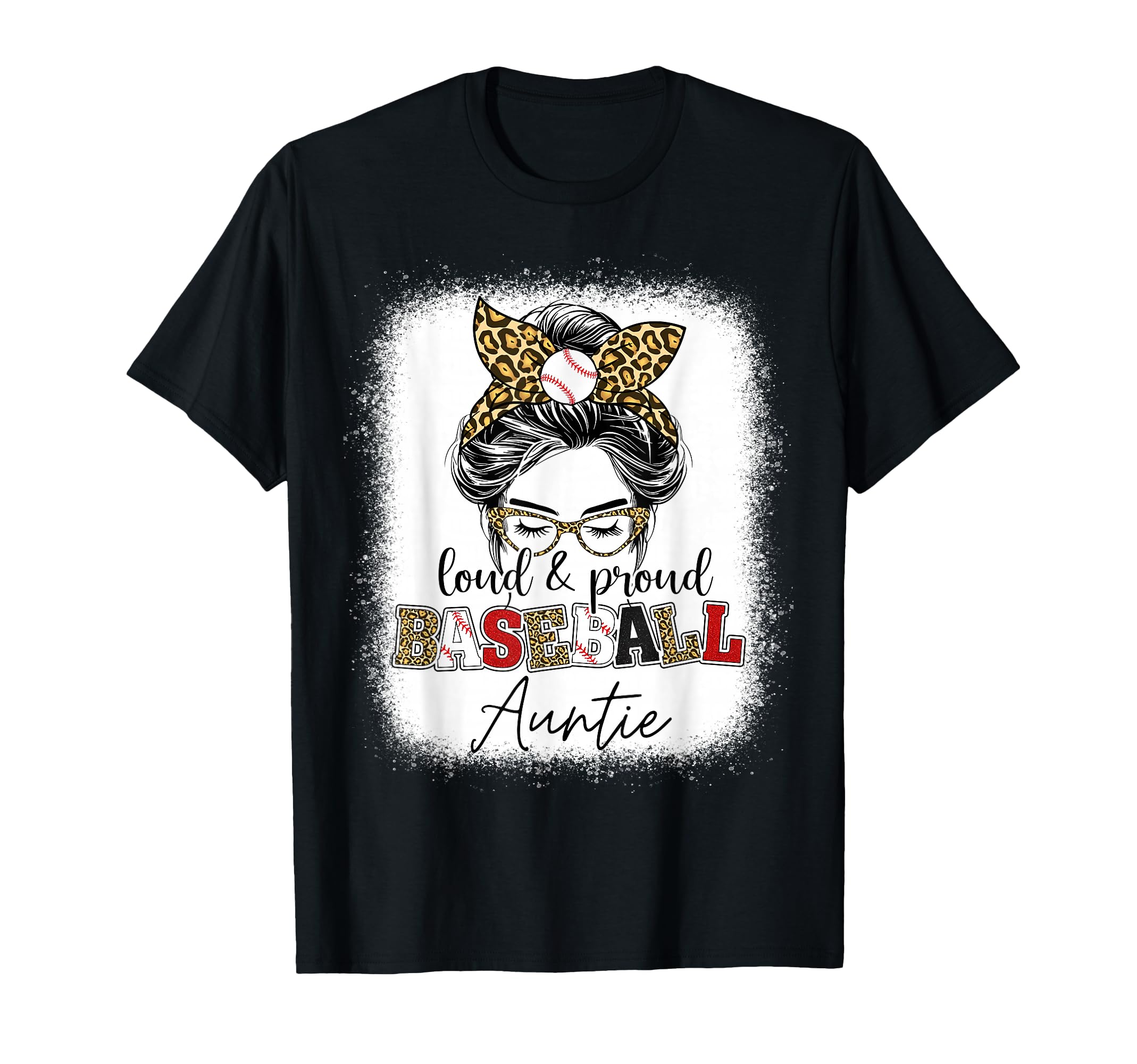 Loud And Proud Baseball Auntie Messy T-Shirt - Fun Novelty Design Unisex - T-Shirt, Sweatshirt, Hoodie