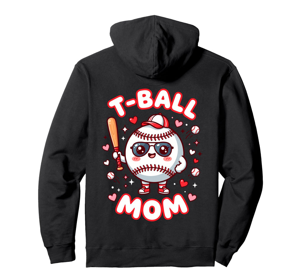 Funny T Ball Mom Softball Ball T Ball Hoodie - Graphic Print Men Women - T-Shirt, Sweatshirt, Hoodie