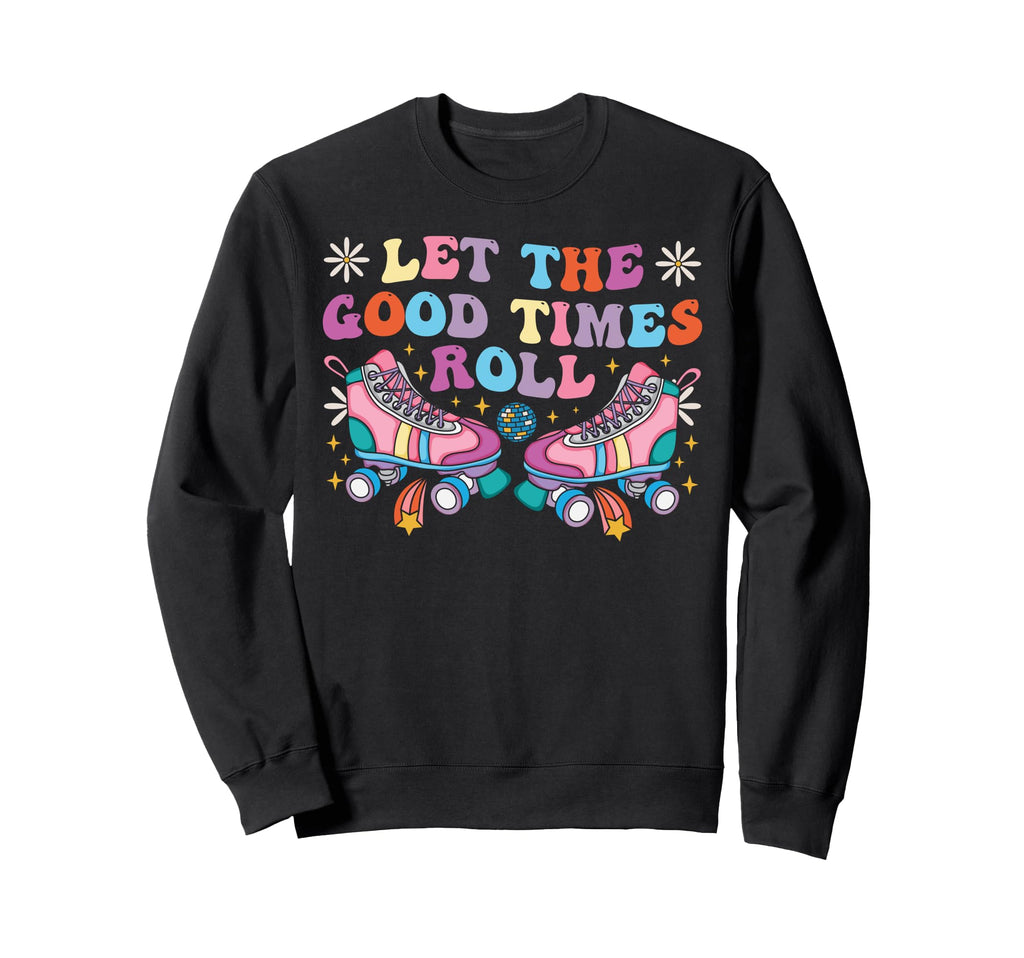 Roller Skating Skate 1970S Let Good Sweatshirt - Streetwear Style Unisex - T-Shirt, Sweatshirt, Hoodie