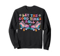 Roller Skating Skate 1970S Let Good Sweatshirt - Streetwear Style Unisex - T-Shirt, Sweatshirt, Hoodie