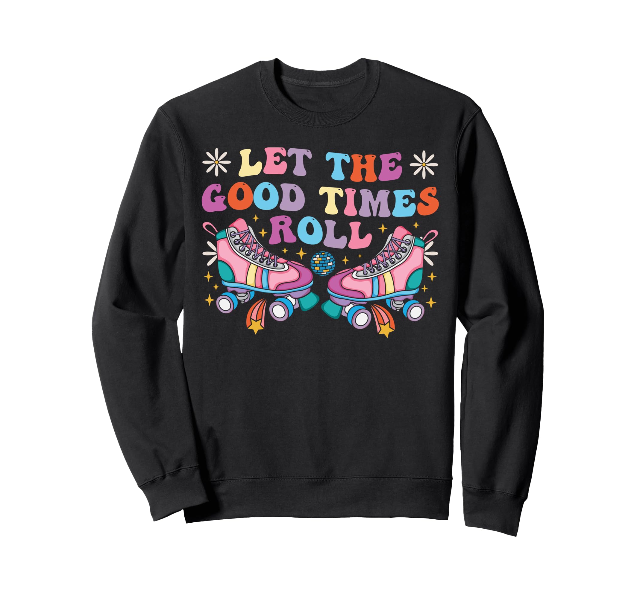 Roller Skating Skate 1970S Let Good Sweatshirt - Streetwear Style Unisex - T-Shirt, Sweatshirt, Hoodie