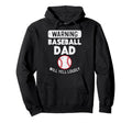 Warning Baseball Dad Funny Sports Daddy Hoodie - Fun Novelty Design Unisex - T-Shirt, Sweatshirt, Hoodie
