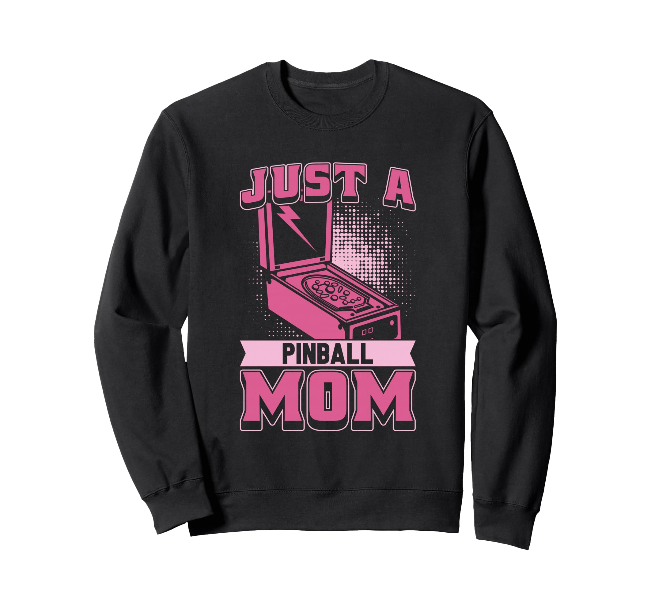 Pinball Mother Machine Just Pinball Sweatshirt - Novelty Apparel Men Women - T-Shirt, Sweatshirt, Hoodie