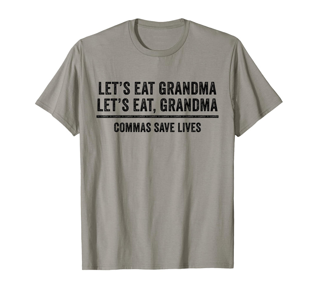 Lets Eat Grandma Commas Save Lives T-Shirt - Novelty Apparel Men Women - T-Shirt, Sweatshirt, Hoodie
