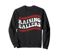 Raising Ballers Baseball Softball Sweatshirt - Novelty Apparel Men Women - T-Shirt, Sweatshirt, Hoodie