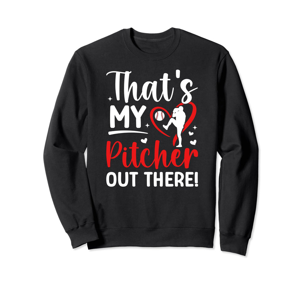 Thats My Baseball Pitcher Mom Sweatshirt - Unique Graphic Men Women - T-Shirt, Sweatshirt, Hoodie