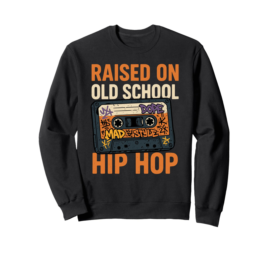 Raised Old School Hip Hop Cassette Rap Sweatshirt - Novelty Apparel Unisex - T-Shirt, Sweatshirt, Hoodie