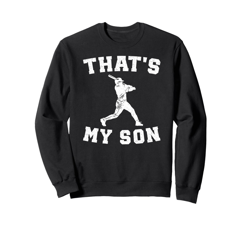 Thats My Son Baseball Dad Baseball Sweatshirt - Trendy Graphic Unisex - T-Shirt, Sweatshirt, Hoodie