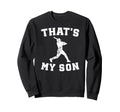 Thats My Son Baseball Dad Baseball Sweatshirt - Trendy Graphic Unisex - T-Shirt, Sweatshirt, Hoodie