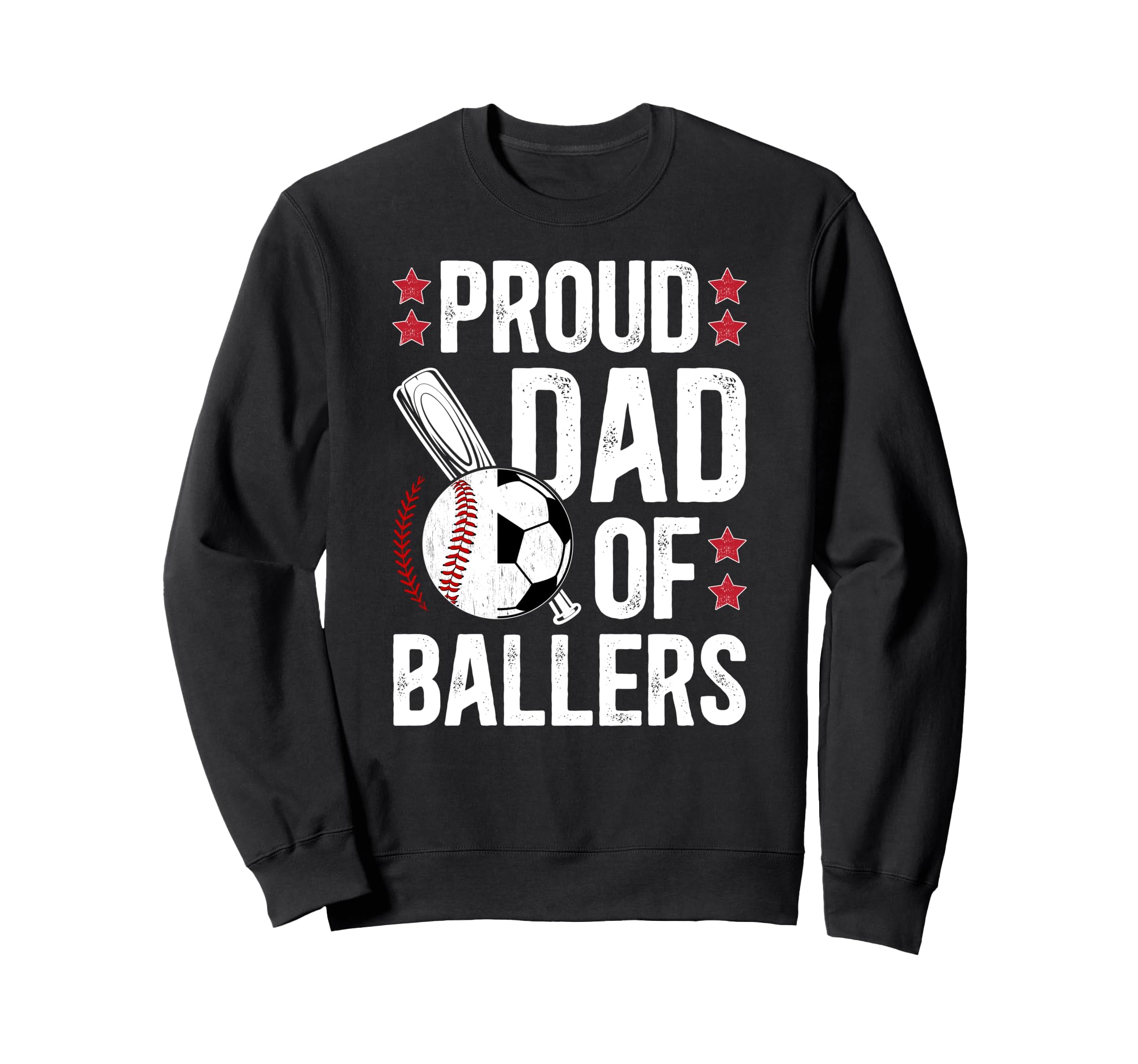 Proud Dad Ballers Baseball Soccer Sweatshirt - Streetwear Style Men Women - T-Shirt, Sweatshirt, Hoodie