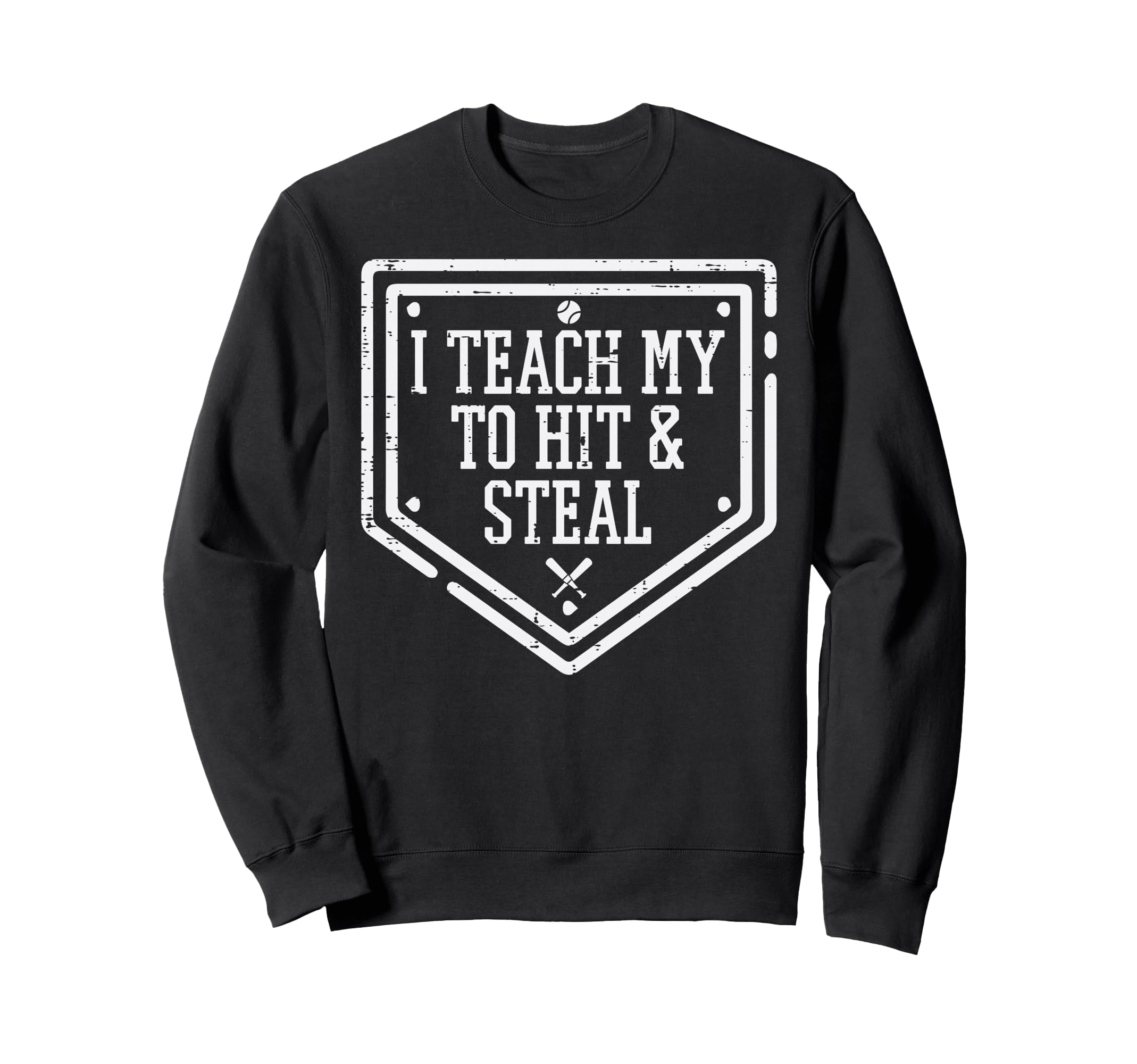 Teach To Hit Steal Baseball Dad Sweatshirt - Fun Novelty Design for Adults - T-Shirt, Sweatshirt, Hoodie