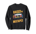 Raised Mixtapes Cassette 80S 90S Sweatshirt - Trendy Graphic for Adults - T-Shirt, Sweatshirt, Hoodie