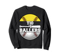 Tio Ballers Funny Softball Baseball Sweatshirt - Novelty Apparel Unisex - T-Shirt, Sweatshirt, Hoodie