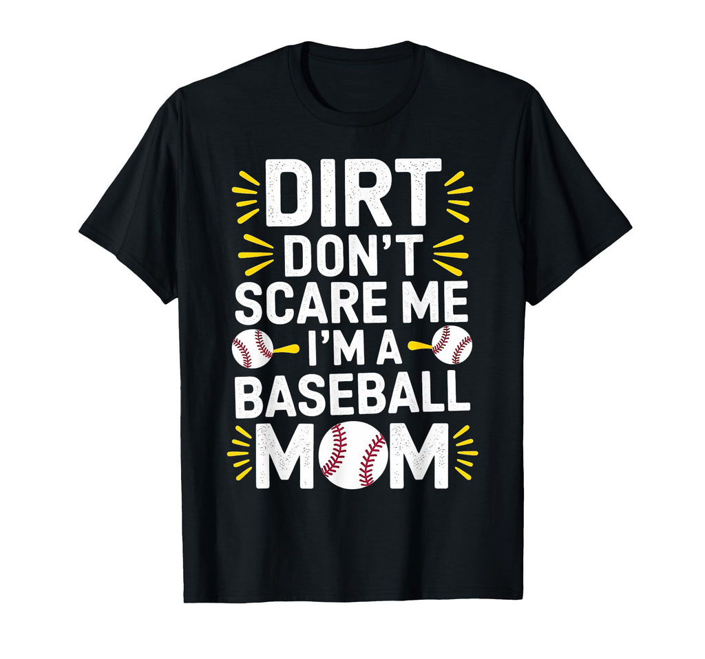 Dirt Dont Scare Me Im Baseball Mom T-Shirt - Minimalist Print for Adults - T-Shirt, Sweatshirt, Hoodie