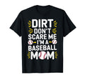 Dirt Dont Scare Me Im Baseball Mom T-Shirt - Minimalist Print for Adults - T-Shirt, Sweatshirt, Hoodie