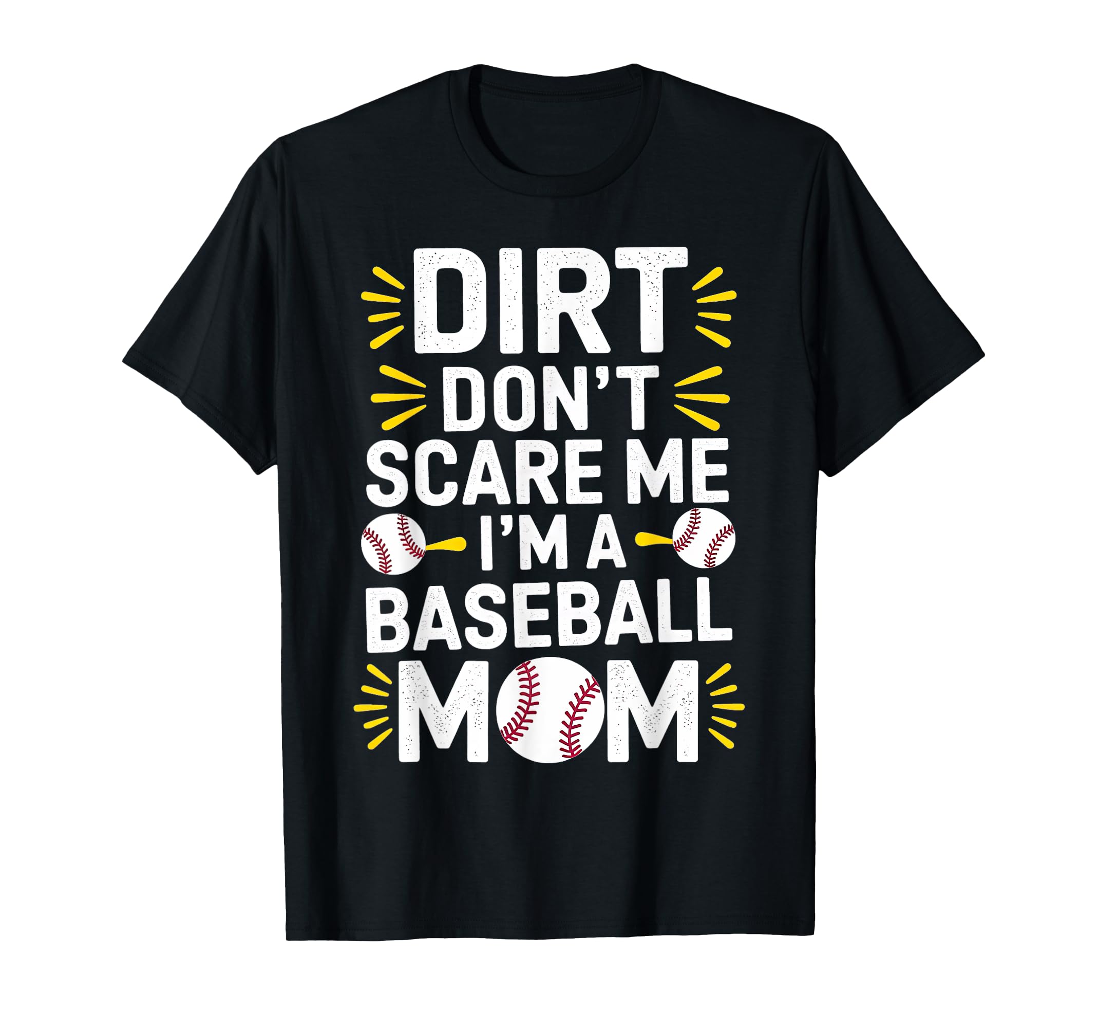 Dirt Dont Scare Me Im Baseball Mom T-Shirt - Minimalist Print for Adults - T-Shirt, Sweatshirt, Hoodie