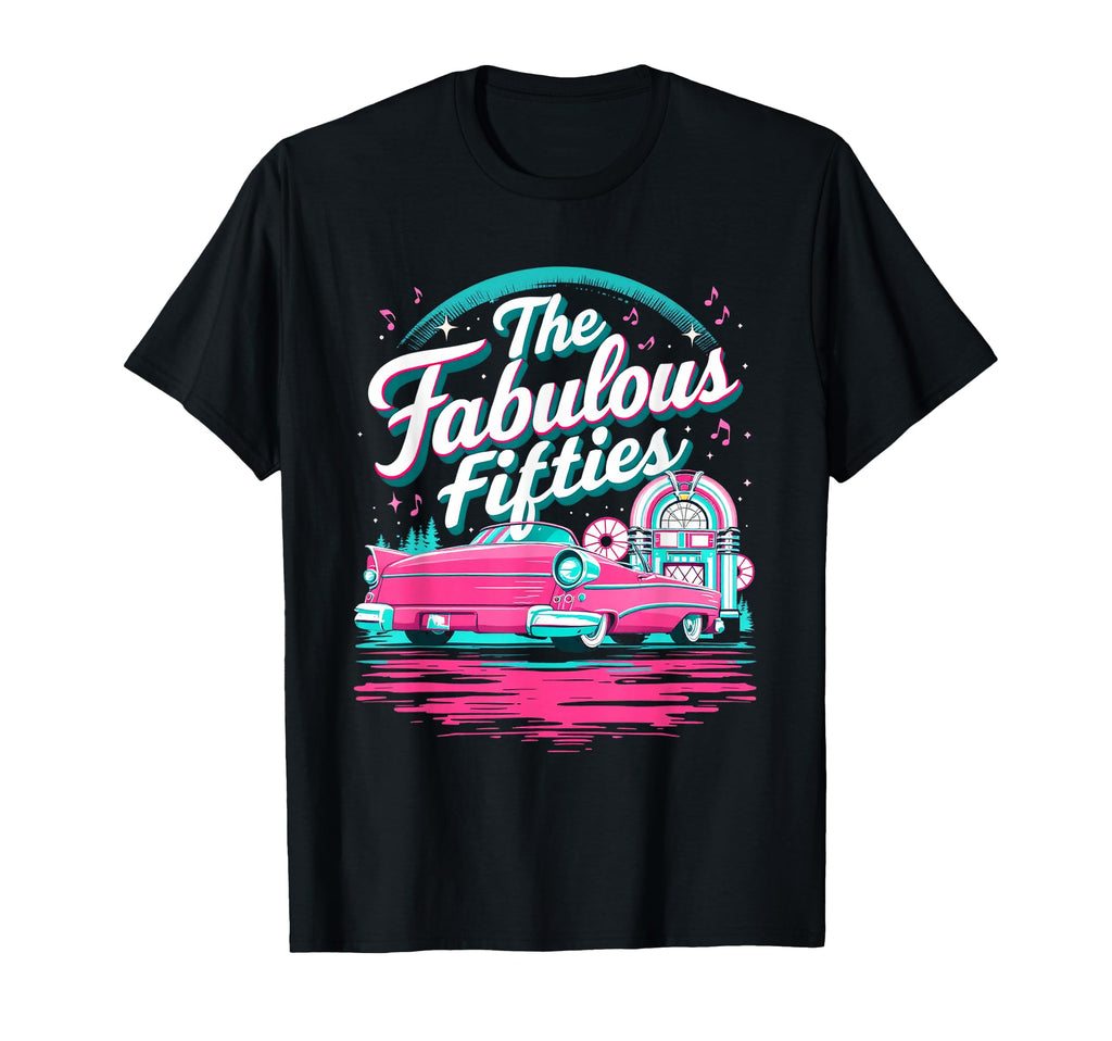 Fabulous Fifties 1950S T-Shirt - Casual Everyday Wear for Adults - T-Shirt, Sweatshirt, Hoodie