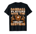 Baseball Players Have Coolest Sisters T-Shirt - Fun Novelty Design Unisex - T-Shirt, Sweatshirt, Hoodie