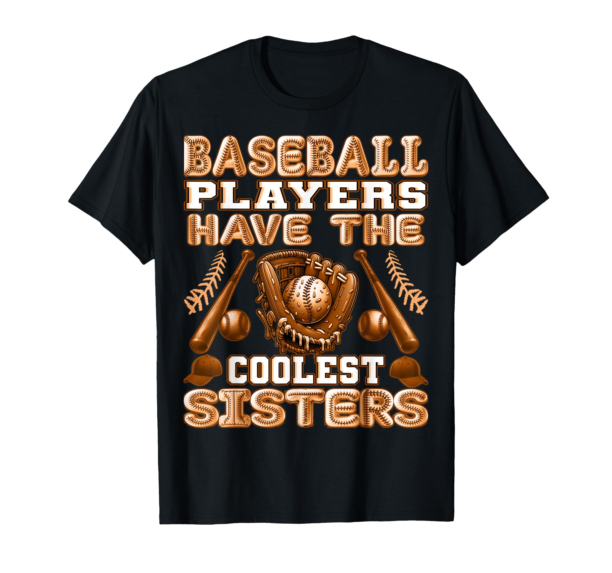 Baseball Players Have Coolest Sisters T-Shirt - Fun Novelty Design Unisex - T-Shirt, Sweatshirt, Hoodie