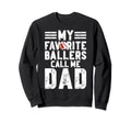 My Favorite Ballers Call Me Dad Sweatshirt - Aesthetic Graphic Men Women - T-Shirt, Sweatshirt, Hoodie