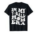 My T Ball Mom Era Baseball Mothers Day T-Shirt - Fun Novelty Design Unisex - T-Shirt, Sweatshirt, Hoodie