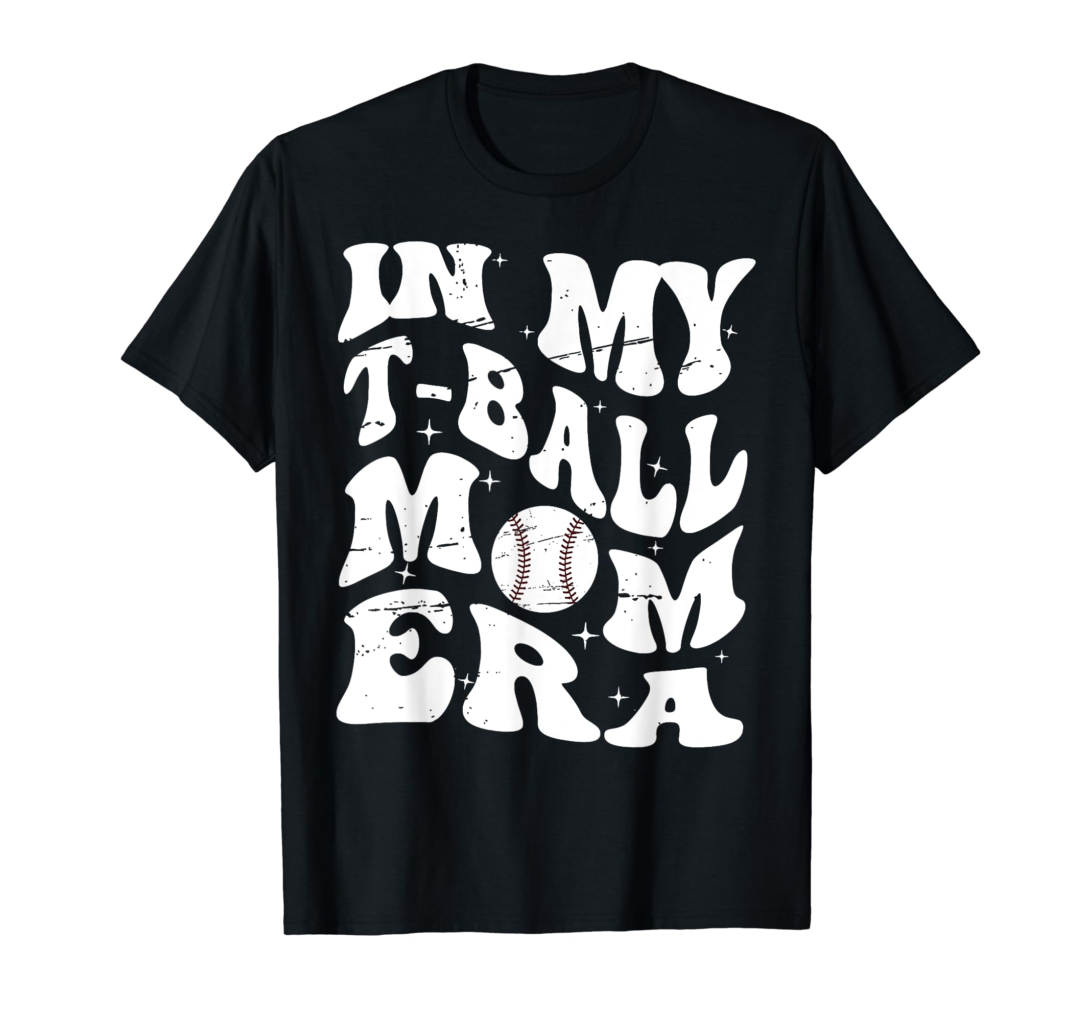 My T Ball Mom Era Baseball Mothers Day T-Shirt - Fun Novelty Design Unisex - T-Shirt, Sweatshirt, Hoodie