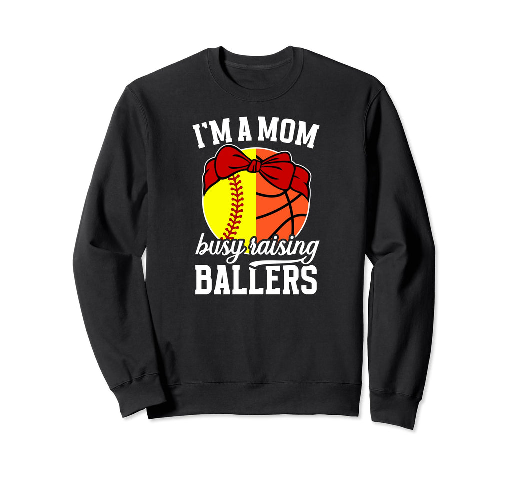 Im Mom Busy Raising Ballers Softball Sweatshirt - Trendy Graphic Unisex - T-Shirt, Sweatshirt, Hoodie