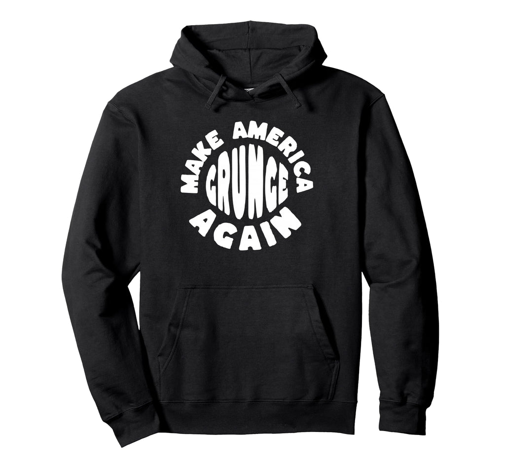 Make America Grunge Again 90S Funny Hoodie - Unique Graphic for Adults - T-Shirt, Sweatshirt, Hoodie