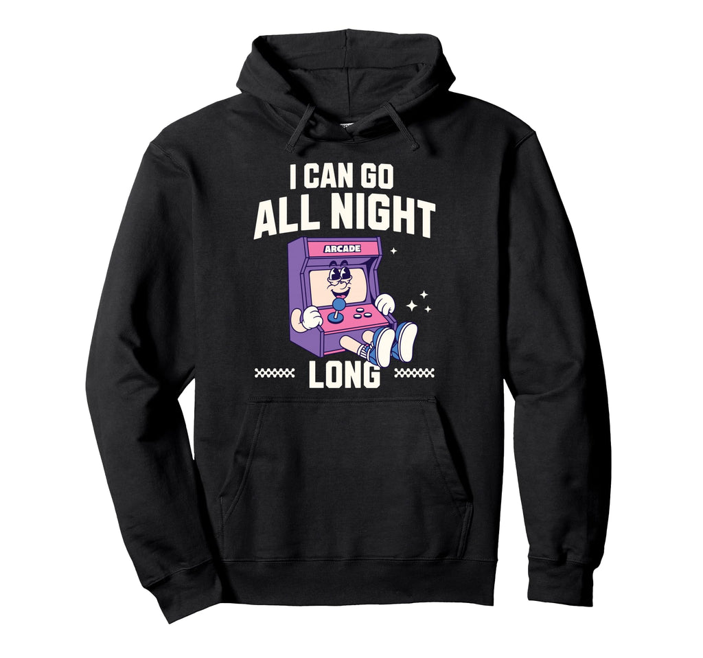 I Can Go All Night Long Arcade Gamer Hoodie - Trendy Graphic Men Women - T-Shirt, Sweatshirt, Hoodie