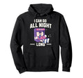 I Can Go All Night Long Arcade Gamer Hoodie - Trendy Graphic Men Women - T-Shirt, Sweatshirt, Hoodie