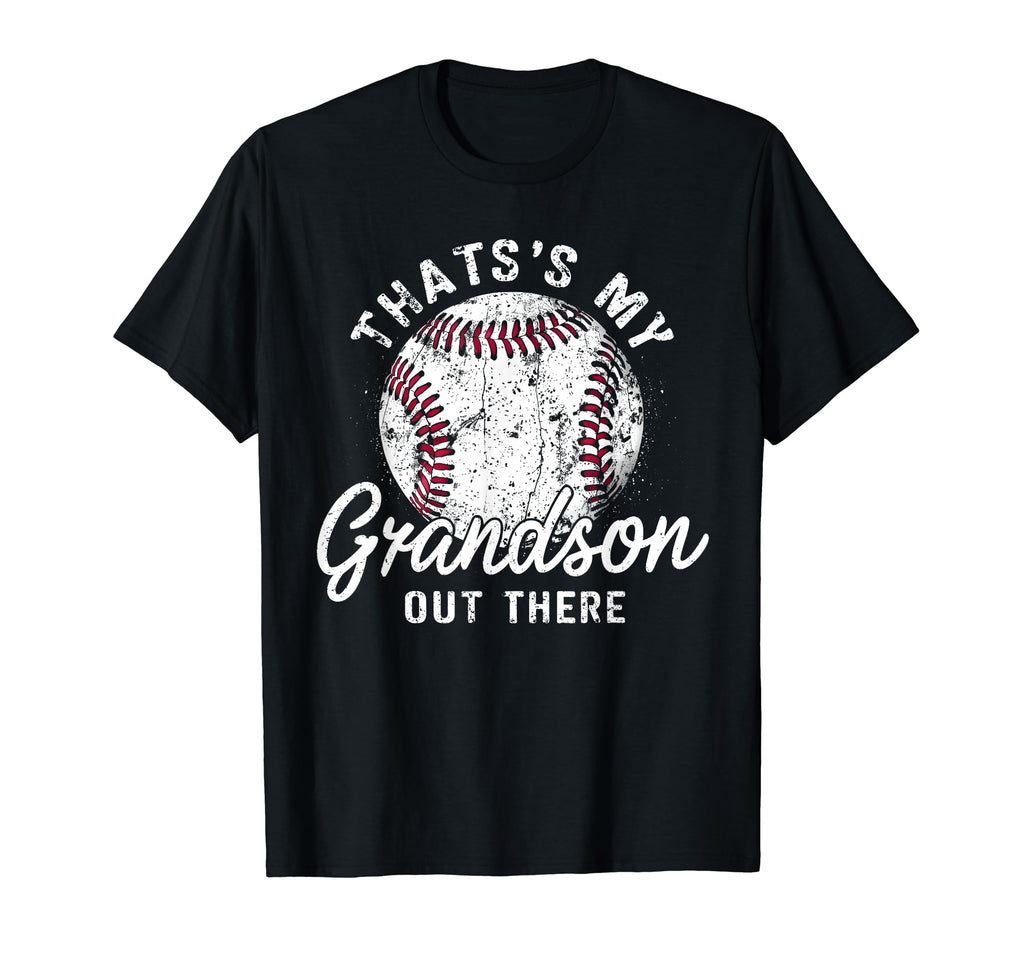Thats My Grandson Out There Baseball T-Shirt - Casual Everyday Wear Unisex - T-Shirt, Sweatshirt, Hoodie