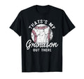 Thats My Grandson Out There Baseball T-Shirt - Casual Everyday Wear Unisex - T-Shirt, Sweatshirt, Hoodie