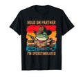 Hold Partner Im Overstimulated T-Shirt - Casual Everyday Wear for Adults - T-Shirt, Sweatshirt, Hoodie