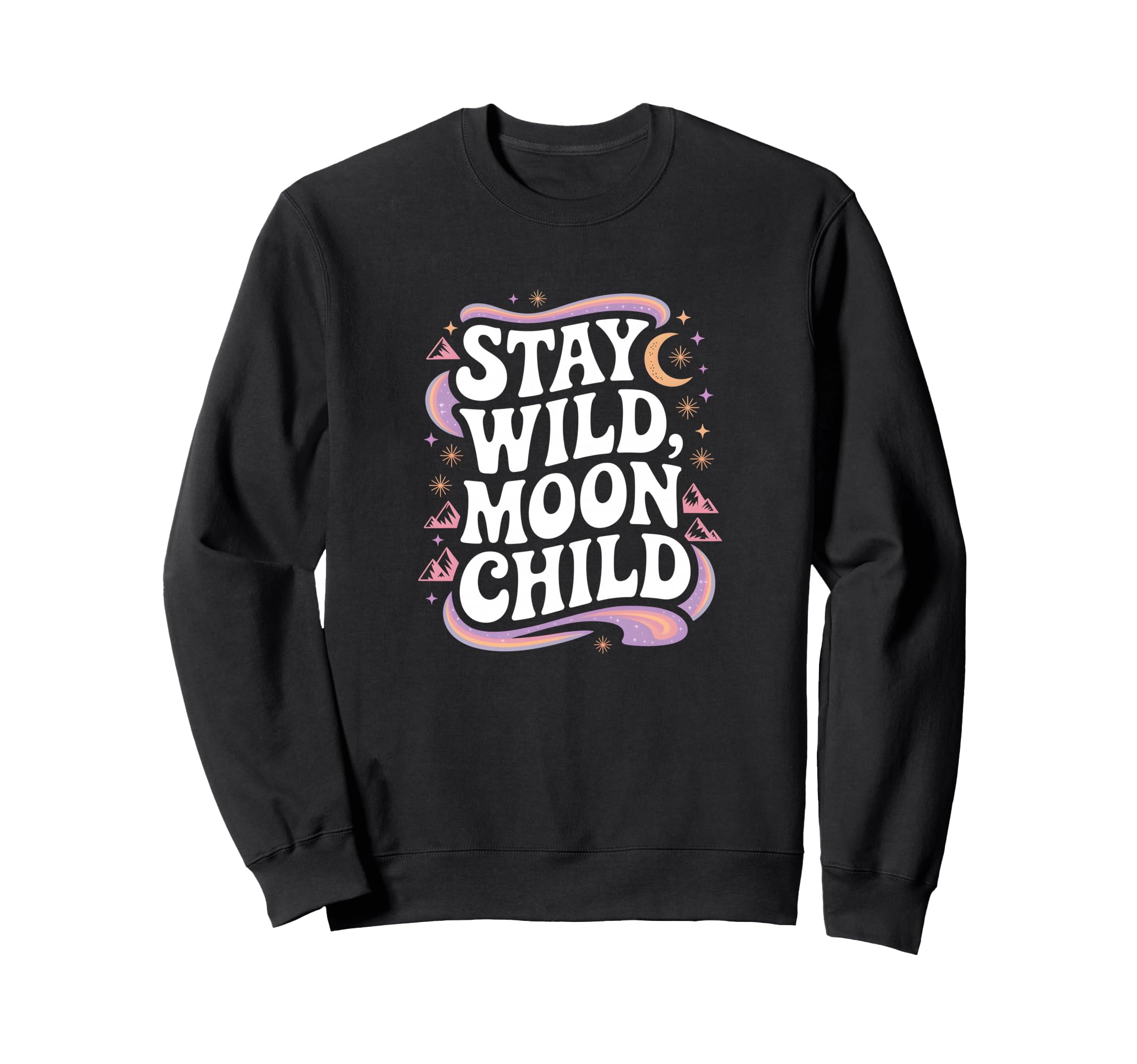 Stay Wild Moon Child Cosmic Boho Sweatshirt - Custom Art Print for Adults - T-Shirt, Sweatshirt, Hoodie