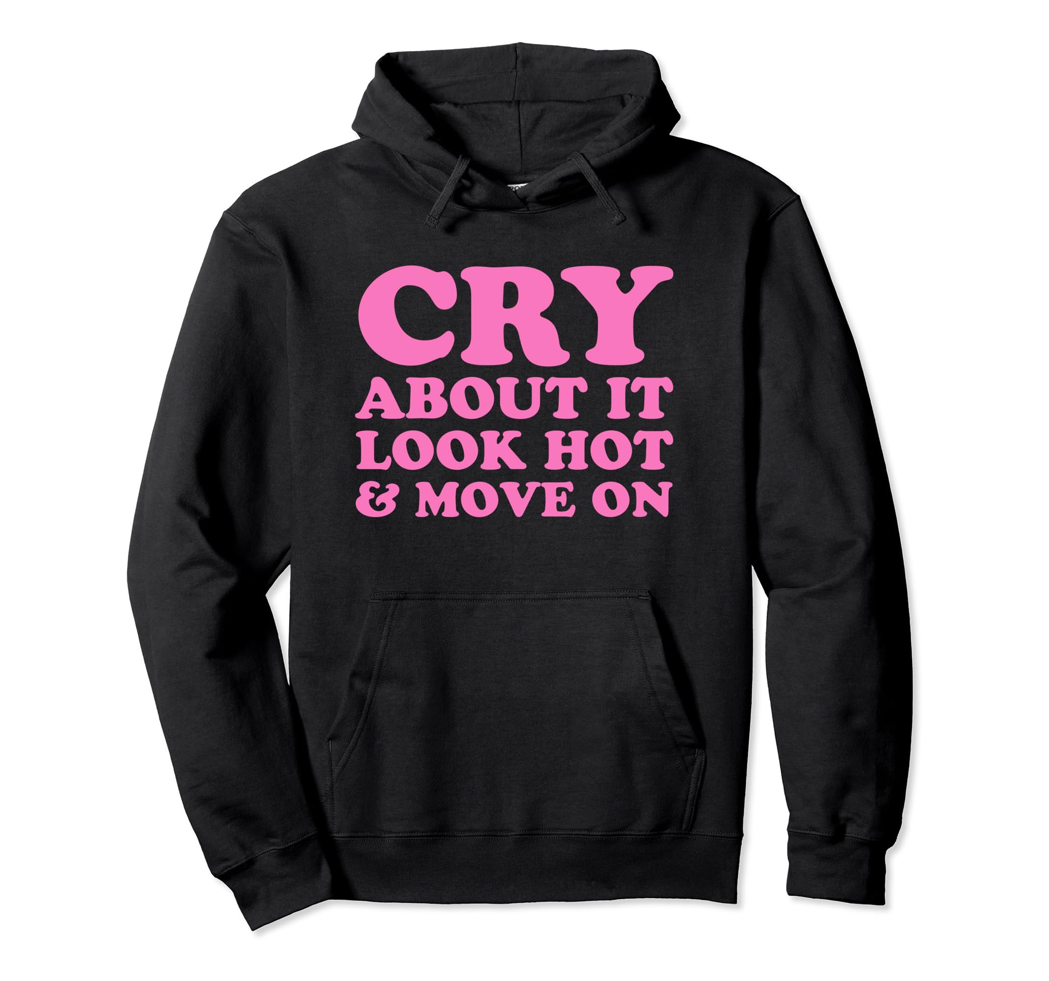Cry About It Hot Move Funny Y2K Hoodie - Fun Novelty Design Unisex - T-Shirt, Sweatshirt, Hoodie