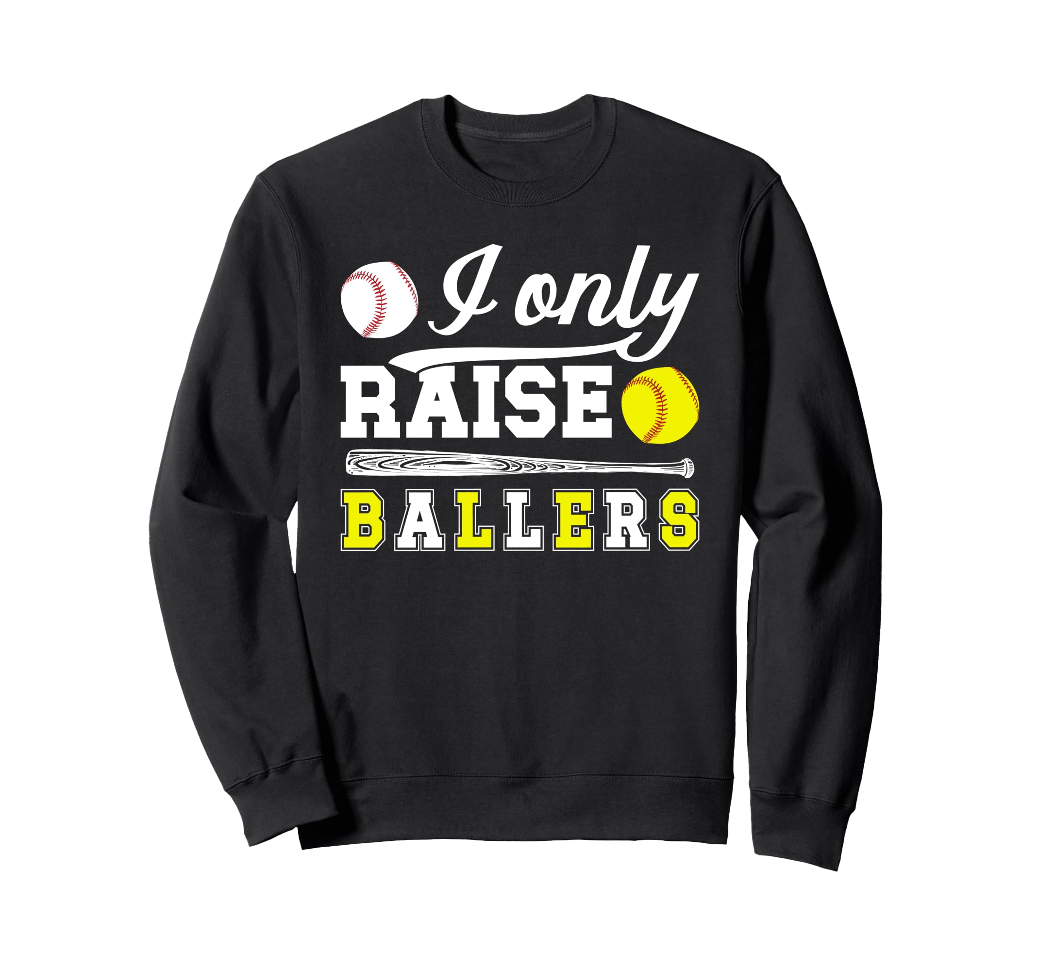 I Only Raise Ballers Softball Sweatshirt - Streetwear Style for Adults - T-Shirt, Sweatshirt, Hoodie
