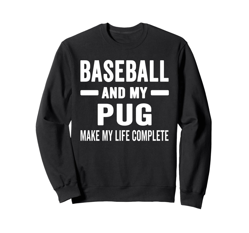 Baseball And My Pug Mama Dog Lover Sweatshirt - Graphic Print Men Women - T-Shirt, Sweatshirt, Hoodie