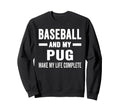Baseball And My Pug Mama Dog Lover Sweatshirt - Graphic Print Men Women - T-Shirt, Sweatshirt, Hoodie