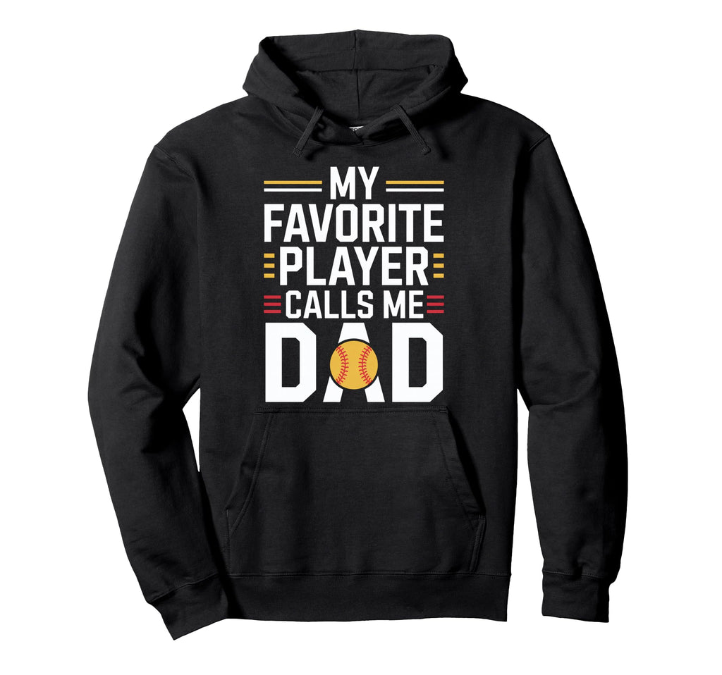 My Favorite Player Calls Me Dad Hoodie - Casual Everyday Wear Unisex - T-Shirt, Sweatshirt, Hoodie
