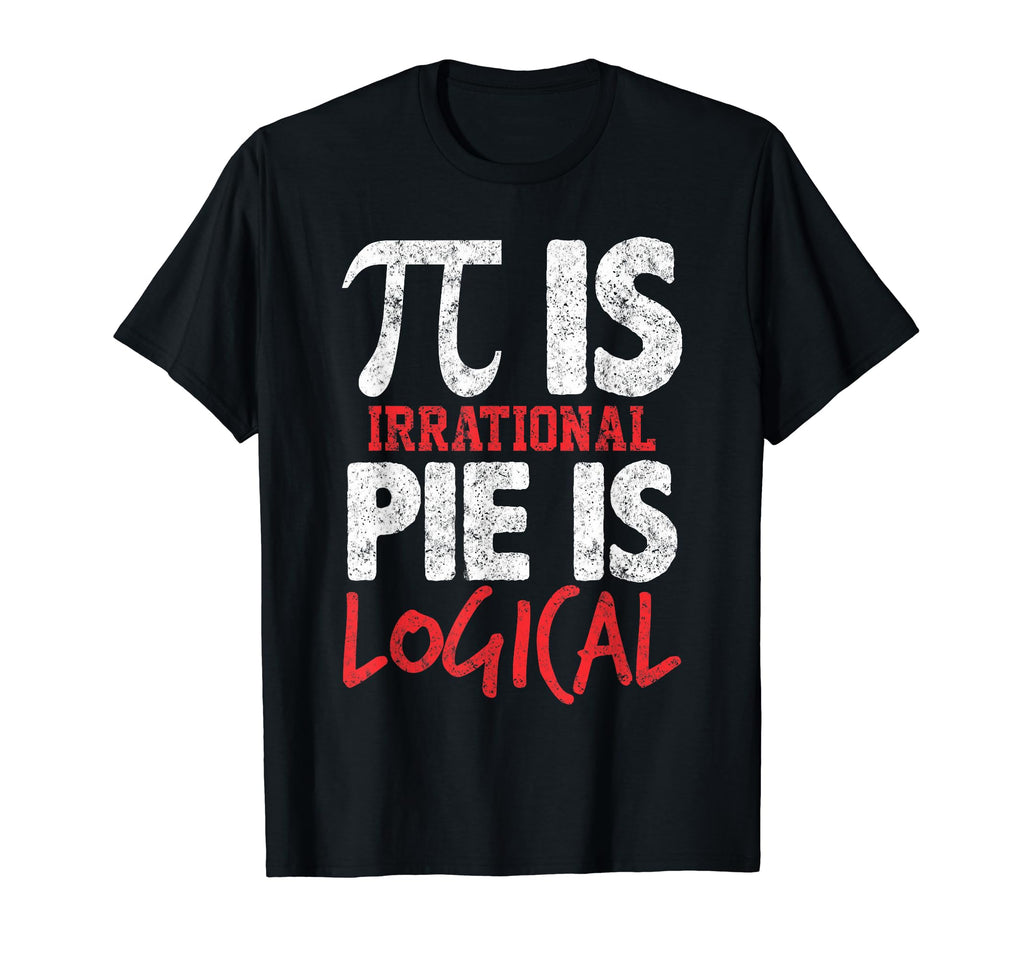 Pi Day Witty Pi Is Irrational T-Shirt - Casual Everyday Wear for Adults - T-Shirt, Sweatshirt, Hoodie