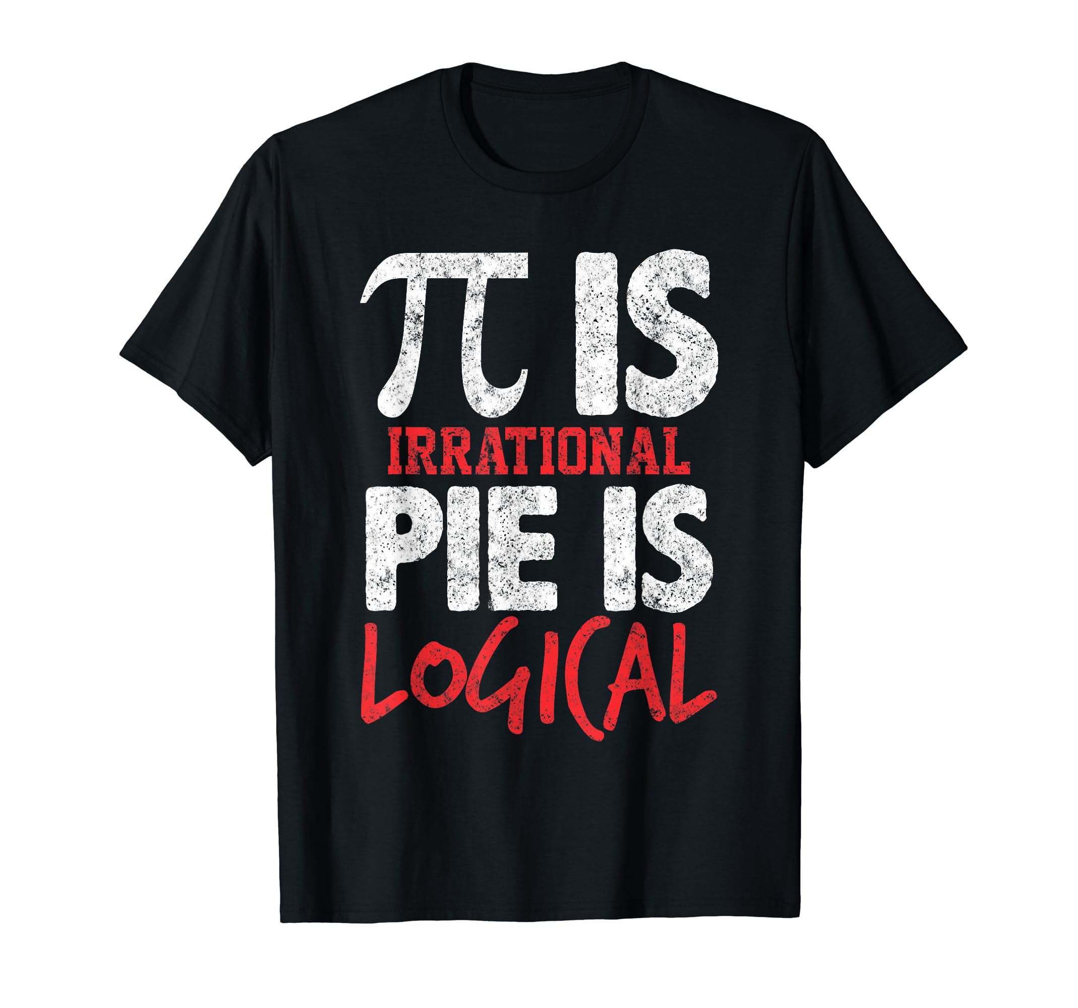 Pi Day Witty Pi Is Irrational T-Shirt - Casual Everyday Wear for Adults - T-Shirt, Sweatshirt, Hoodie
