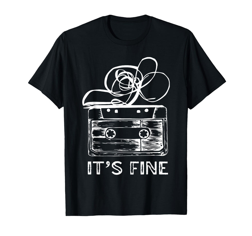 Its Fine Cassette Tape T-Shirt - Custom Art Print Men Women - T-Shirt, Sweatshirt, Hoodie