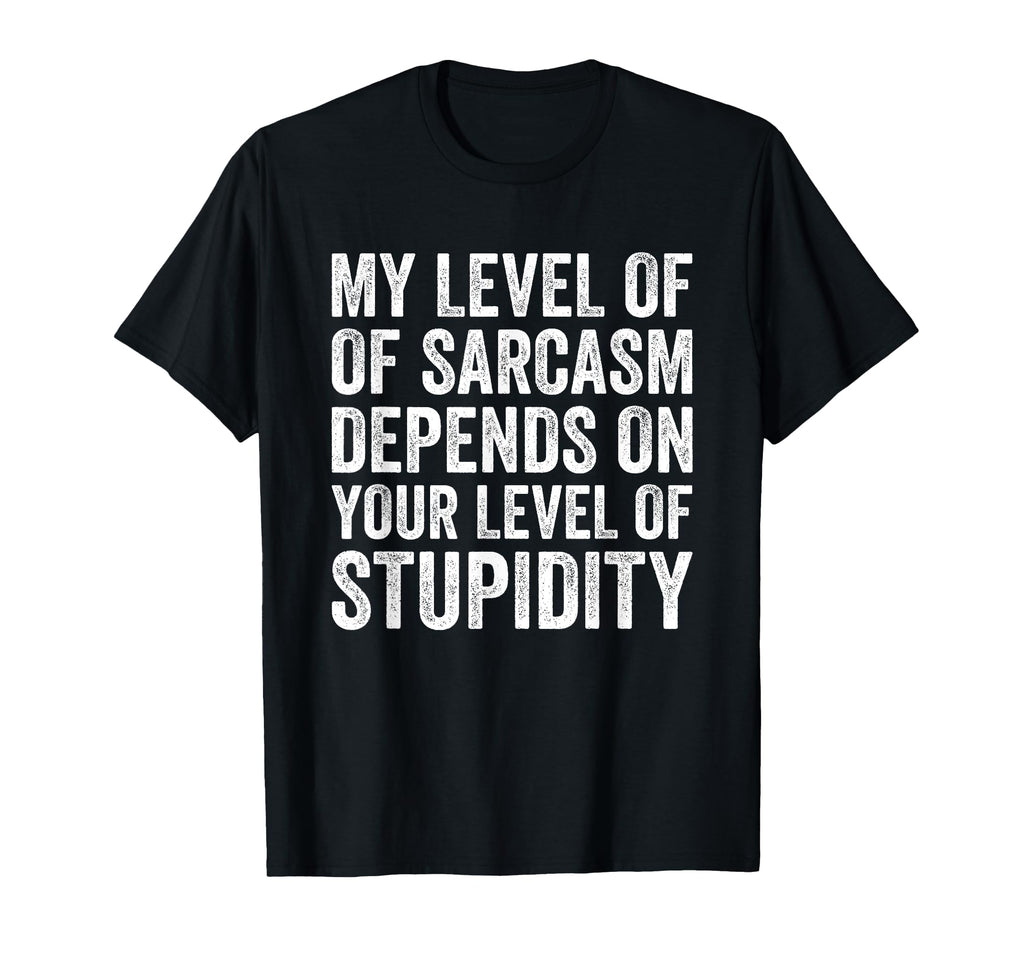 My Level Sarcasm Funny Sarcastic Joke T-Shirt - Minimalist Print Unisex - T-Shirt, Sweatshirt, Hoodie
