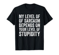 My Level Sarcasm Funny Sarcastic Joke T-Shirt - Minimalist Print Unisex - T-Shirt, Sweatshirt, Hoodie