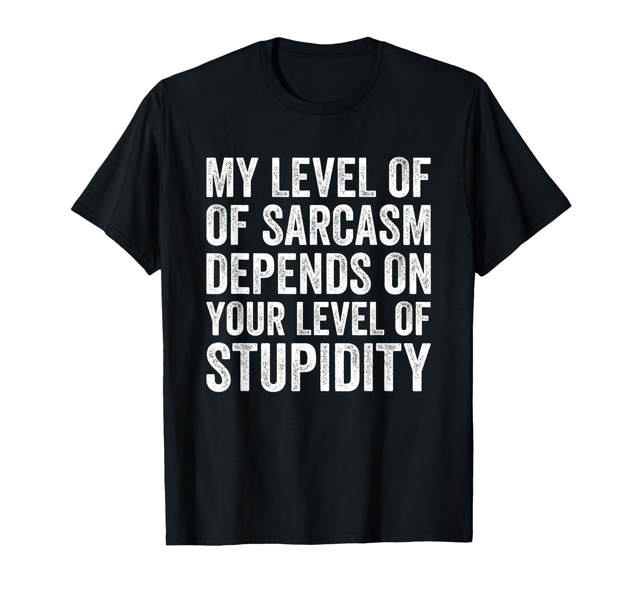 My Level Sarcasm Funny Sarcastic Joke T-Shirt - Minimalist Print Unisex - T-Shirt, Sweatshirt, Hoodie