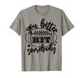 You Better Hit Somebody Football Mom T-Shirt - Custom Art Print for Adults - T-Shirt, Sweatshirt, Hoodie