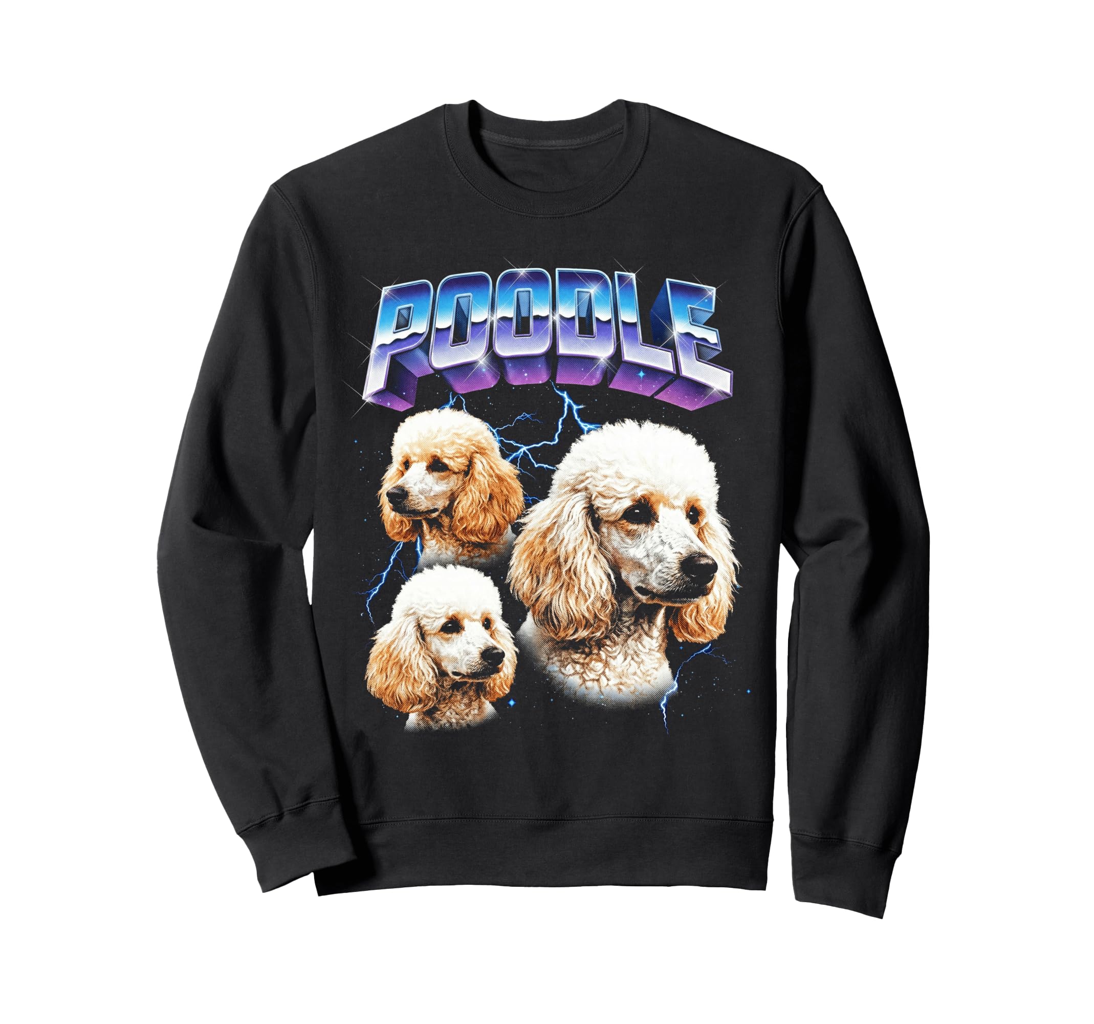 Poodle 80S Dog Lover Funny 90S Sweatshirt - Novelty Apparel for Adults - T-Shirt, Sweatshirt, Hoodie