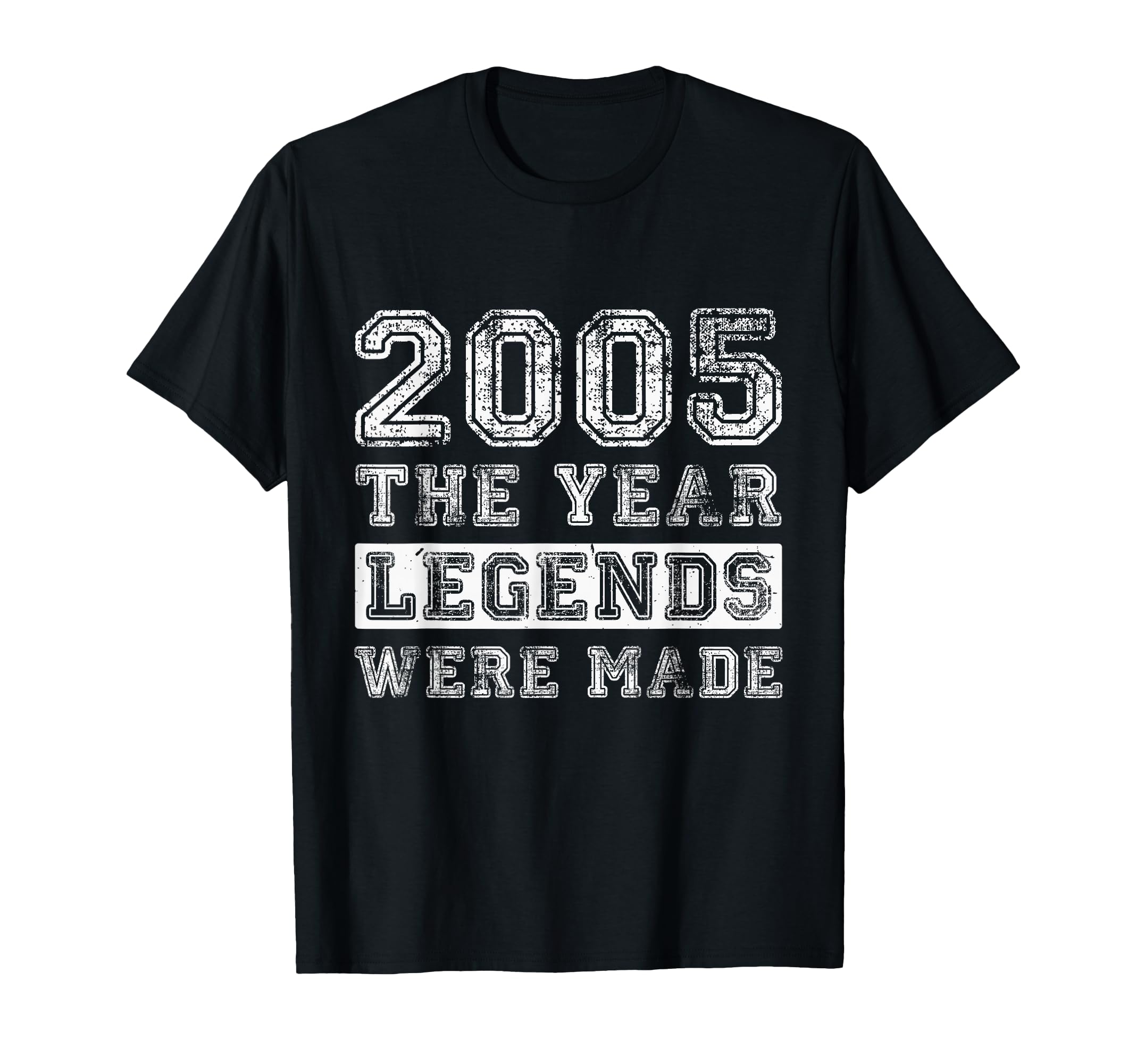 2005 Legends Were Made Distressed 21St T-Shirt - Unique Graphic for Adults - T-Shirt, Sweatshirt, Hoodie