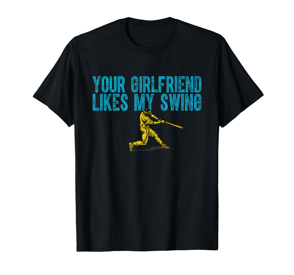 Your Girlfriend Likes My Swing T-Shirt - Fun Novelty Design for Adults - T-Shirt, Sweatshirt, Hoodie